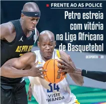Petro começa com vitória na liga africana de basquetebol - Rádio Ngolo