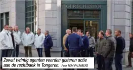  ?? Foto TOM PALMAERS ?? Zowat twintig agenten voerden gisteren actie aan de rechtbank in Tongeren.