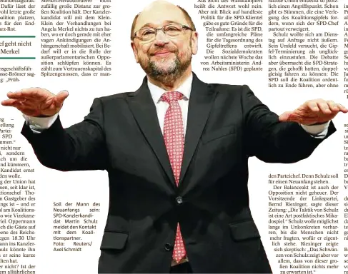  ??  ?? Soll der Mann des Neuanfangs sein: Spd-kanzlerkan­didat Martin Schulz meidet den Kontakt mit dem Koalitions­partner. Foto: Reuters/ Axel Schmidt