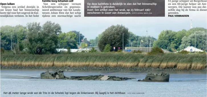  ?? FOTO JORIS HERREGODS ?? Het 46 meter lange wrak van de Trio in de Schelde ligt tegen de linkeroeve­r. Bij laagtij is het zichtbaar.