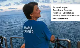  ?? —ALYAHONASA­N ?? ‘Mama Ranger’ Angelique Songco relishes Tubbataha’s beauty, even above water.