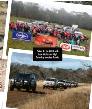  ??  ?? Drive 4 Life 2017 will tour Victorian High Country to raise funds.