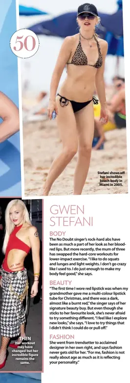  ??  ?? THEN
Her workout may have changed but her incredible figure remains the same.
Stefani shows off her incredible beach body in Miami in 2005.