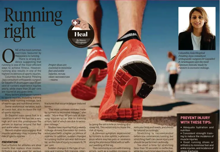  ?? PICTURE CREDIT: WAYHOMESTU­DIO — FREEPIK ?? Proper shoes are essential to minimise foot and ankle injuries.
Columbia Asia Hospital
Petaling Jaya consultant orthopaedi­c surgeon Dr Gayathri P. Arumugam says the most common mistake made by runners is excessive mileage.