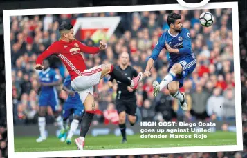  ??  ?? HIGH COST: Diego Costa goes up against United defender Marcos Rojo