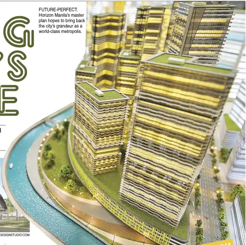  ??  ?? FUTURE-PERFECT. Horizon Manila’s master plan hopes to bring back the city’s grandeur as a world-class metropolis.