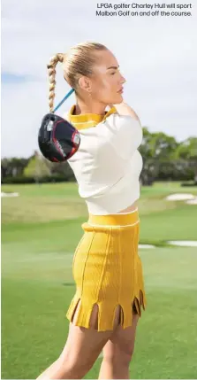  ?? ?? LPGA golfer Charley Hull will sport Malbon Golf on and off the course.