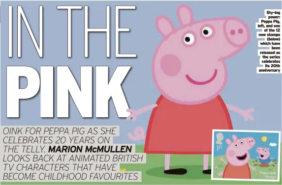  ?? ?? Sty-ing power: Peppa Pig, left, and one of the 12 new stamps (below) which have been released as the series celebrates its 20th anniversar­y