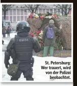  ?? ?? St. Petersburg: Wer trauert, wird von der Polizei beobachtet.