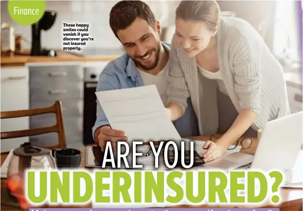  ??  ?? Those happy smiles could vanish if you discover you’re not insured properly.