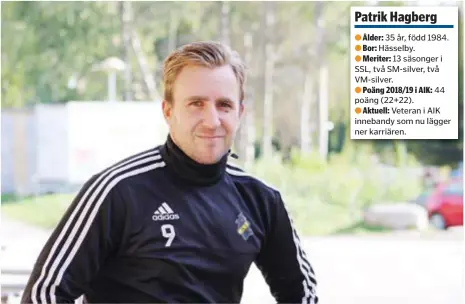  ?? FOTO: ANDERS EKSTRÖM ?? LYCKÖNSKNI­NGAR. Patrik Hagberg håller tummarna att hans AIK snart är tillbaka i SSL där de hör hemma: ”Hoppas de går upp denna säsongen eller nästa”.