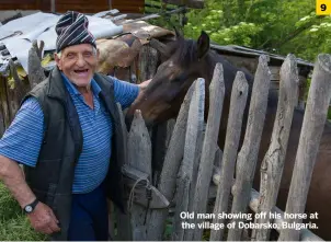  ?? ?? Old man showing off his horse at the village of Dobarsko, Bulgaria.