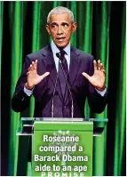  ?? ?? Roseanne compared a Barack Obama aide to an ape