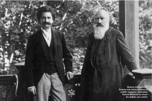  ??  ?? Musical introducti­ons: Brahms and Johann Strauss II, c1895; (opposite) clarinetti­st Richard Mühlfeld for whom the Quintet was written