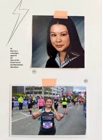  ?? ?? 01
Sam as a schoolgirl, aged 15
02
Sam at the finish line of the Manchester Marathon