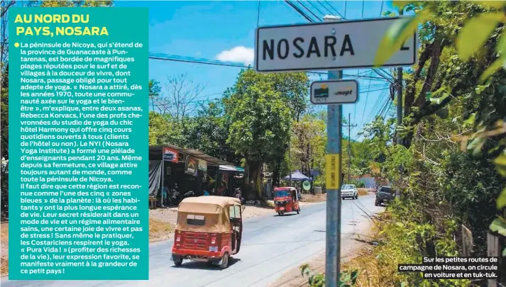  ??  ?? Sur les petites routes de campagne de Nosara, on circule en voiture et en tuk-tuk.