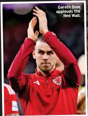  ?? ?? Gareth Bale applauds the Red Wall.
