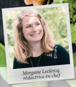  ??  ?? Morgane Leclercq, rédactrice enchef