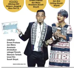  ?? IMAM HUSEIN/JAWA POS ?? Abimana Aryasatya COUPLE: Ernest Prakasa dan Meira Anastasia dinobatkan sebagai Penulis Skenario Terbaik lewat film Susah Sinyal. Ernest Prakasa dan Meira Anastasia Abdur Arsyad dan Arie Kriting