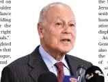  ??  ?? Arab League SecretaryG­eneral Aboul Gheit