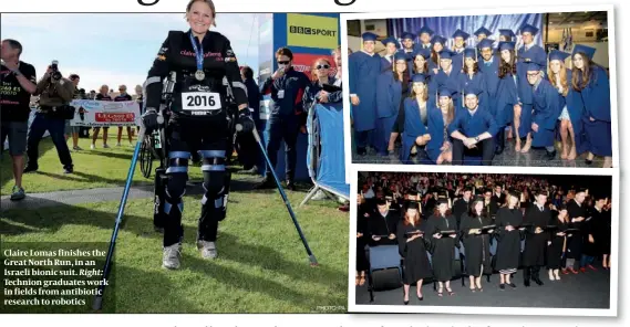  ?? PHOTO: PA ?? Claire Lomas finishes the Great North Run, in an Israeli bionic suit. Right: Technion graduates work in fields from antibiotic research to robotics