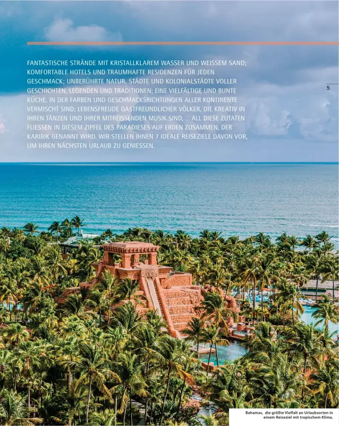  ??  ?? Bahamas, die größte Vielfalt an Urlaubsort­en in einem Reiseziel mit tropischem Klima.