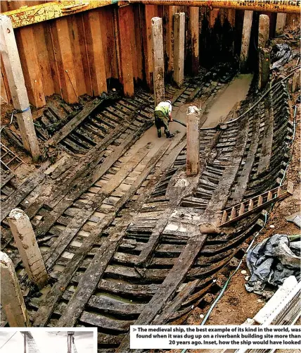  ?? ?? The medieval ship, the best example of its kind in the world, was found when it was dug up on a riverbank building site more than 20 years ago. Inset, how the ship would have looked