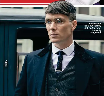  ??  ?? The studious look: But Tommy (Cillian Murphy) is deadly dangerous