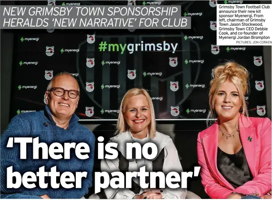  ?? PICTURES: JON CORKEN ?? Grimsby Town Football Club announce their new kit sponsor Myenergi. From left, chairman of Grimsby Town Jason Stockwood, Grimsby Town CEO Debbie Cook, and co-founder of Myenergi Jordan Brompton
