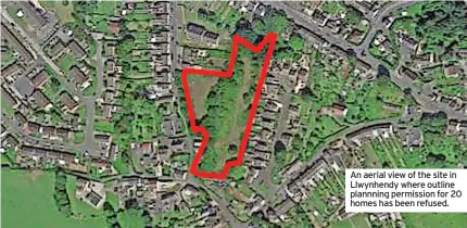 ?? ?? An aerial view of the site in Llwynhendy where outline plannning permission for 20 homes has been refused.