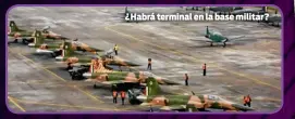  ??  ?? ¿Habrá terminal en la base militar?