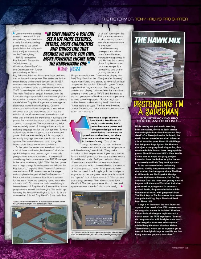  ??  ?? » [GBA] Each new release came with an equivalent portable version, with the five GBA games all using the same isometric game design. » [PS2] The industry’s push towards open world gaming had a decisive impact on the Tony Hawk’s franchise, but THPS4 wasn’t quite ready for that just yet.