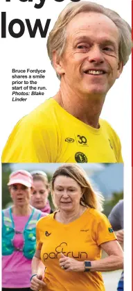  ?? Photos: Blake Linder ?? Bruce Fordyce shares a smile prior to the start of the run.
Jill Fordyce, Bruce’s wife, also took part in the run.