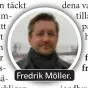  ??  ?? Fredrik Möller.