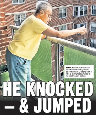  ??  ?? SHOCK: Geraldine Butler stands Wednesday on the balcony of her Queens home, where a stranger jumped to his death a day before.