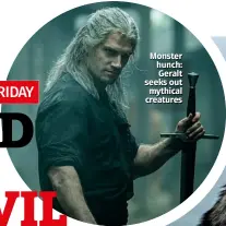  ??  ?? Monster hunch: Geralt seeks out mythical creatures