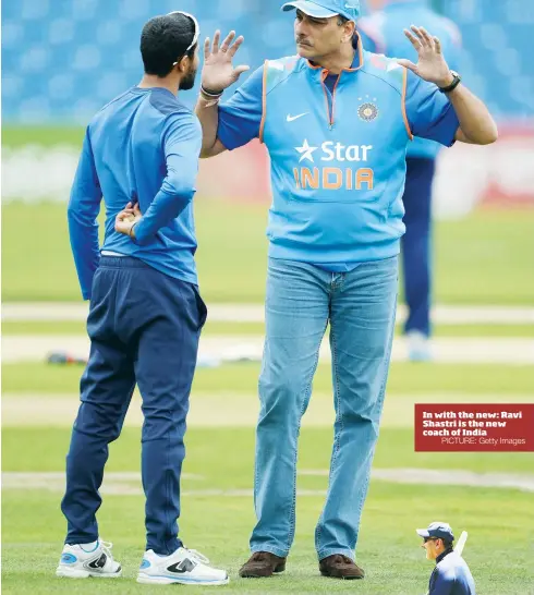  ?? PICTURE: Getty Images ?? In with the new: Ravi Shastri is the new coach of India