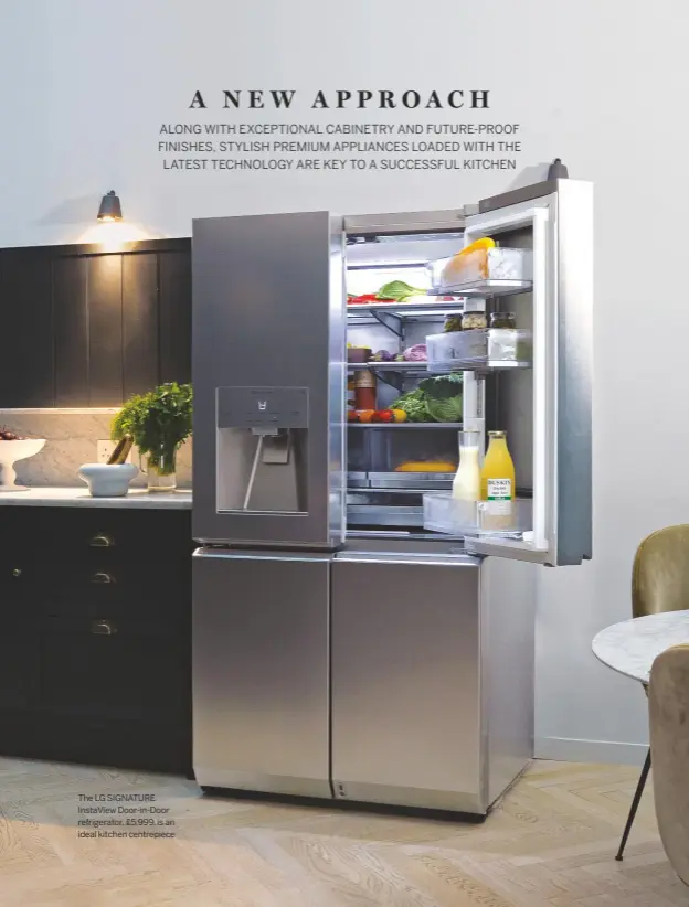  ??  ?? The LG SIGNATURE Instaview Door-in-door refrigerat­or, £5,999, is an ideal kitchen centrepiec­e