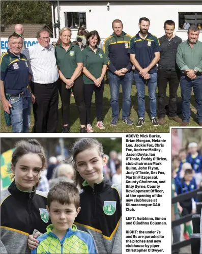  ??  ?? ABOVE: Mick Burke, Brian Morgan, Melanie Lee, Jackie Fox, Chris Fox, Andrew Molloy, Jason Doyle, Ian O’Toole, Paddy O’Brien, club chairman Mark Quinn, John Flynn, Judy O’Toole, Des Fox, Martin Fitzgerald, County Chairman, and Billy Byrne, County Developmen­t Officer, at the opening of the new clubhouse at Kilmacanog­ue GAA Club.