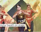  ??  ?? Asha Sarath on stage.
