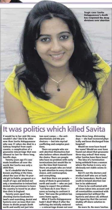  ??  ?? Tragic case: Savita Halappanav­ar’s death has reopened the deep divisions over abortion