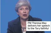  ??  ?? PM Theresa May delivers her speech to the Tory faithful