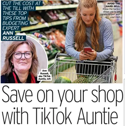  ?? ?? Ann Russell, aka TikTok Auntie, left
AVOID THE HARD SELL: Know the tactics shops use to get you to part with your cash