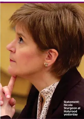  ??  ?? Statement: Nicola Sturgeon at Holyrood yesterday