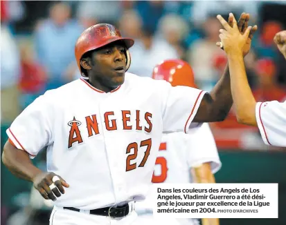  ?? PHOTO D’ARCHIVES ?? Dans les couleurs des Angels de Los Angeles, Vladimir Guerrero a été désigné le joueur par excellence de la Ligue américaine en 2004.