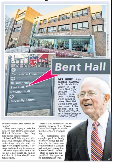  ??  ?? GET T BENT: After donating ating $500,000 to St. t. John’s University ty in 1981, Bruce ce Bent (right) believed eved the school’s ool’s business s building would d forever be named ed Bent Hall. But his name was later taken off the building ing and...