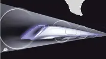  ?? AP ?? Tesla released this artist’s rendering of a hyperloop transport capsule. Elon Musk is CEO of Tesla and SpaceX.