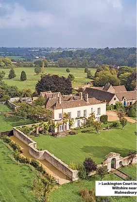  ?? ?? > Luckington Court in Wiltshire near Malmesbury