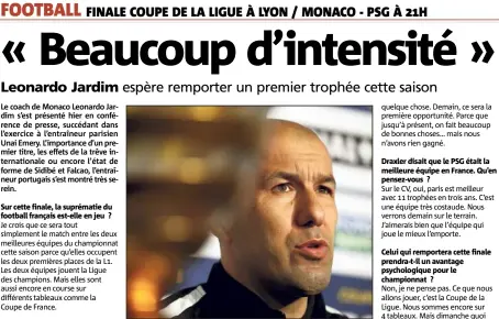  ?? (Photos J.-F. Ottonello) ?? Jardim s’attend à un « match très équilibré ». Draxler disait que le PSG était la meilleure équipe en France. Qu’en pensez-vous ?