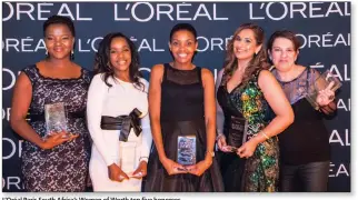  ??  ?? L’Oréal Paris South Africa’s Women of Worth top five honorees.